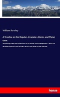 Cover: A Treatise on the Regular, Irregular, Atonic, and Flying Gout - Hansebooks
