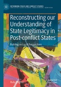 Cover: Reconstructing our Understanding of State Legitimacy in Post-conflict States - Palgrave Macmillan