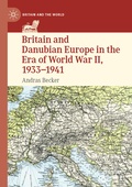 Cover: Britain and Danubian Europe in the Era of World War II, 1933-1941 - Palgrave Macmillan