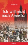 Cover: Ich will nicht nach Amerika! Historischer Roman - Wellh&ouml;fer Verlag