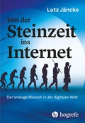 Cover: Von der Steinzeit ins Internet - Hogrefe