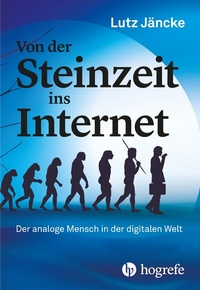 Abbildung von: Von der Steinzeit ins Internet - Hogrefe