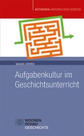 Cover: Aufgabenkultur im Geschichtsunterricht - Wochenschau Verlag