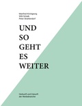 Cover: Und so geht es weiter: Herkunft und Zukunft der Werbebranche - BoD - Books on Demand