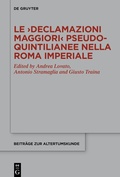 Cover: Le >Declamazioni maggiori< pseudo-quintilianee nella Roma imperiale - De Gruyter