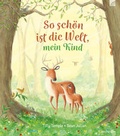 Cover: So sch&ouml;n ist die Welt, mein Kind - Brunnen Verlag GmbH
