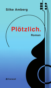 Abbildung von: Plötzlich. - Caracol Verlag der Autorinnen & Autoren