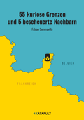 Cover: 55 kuriose Grenzen und 5 bescheuerte Nachbarn - KATAPULT Verlag
