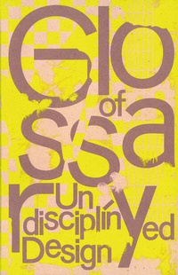 Abbildung von: Glossary of Undisciplined Design - Spector Books