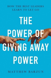 Abbildung von: The Power of Giving Away Power - HarperCollins