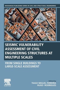 Enlarge image Cover: Seismic Vulnerability Assessment of Civil Engineering Structures at Multiple Scales - Woodhead Publishing