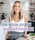 Cover: Whole Smiths Real Food Every Day - Mariner Books