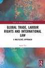 Cover: Global Trade, Labour Rights and International Law - Routledge