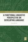 Cover: A Functional Linguistic Perspective on Developing Language - Routledge