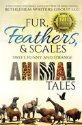 Cover: Fur, Feathers, and Scales - Bethlehem Writers Group, LLC
