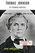 Cover: Thomas Johnson of Shawnee Mission - Wild Centuries Press