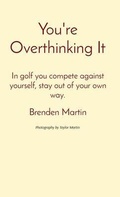 Cover: You're Overthinking It - Brenden Martin