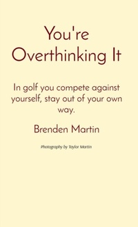 Abbildung von: You're Overthinking It - Brenden Martin