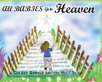 Enlarge image Cover: All Babies Go to Heaven - Christian Faith