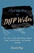Cover: I Can't Help Being an INFP Writer - Arcadia Page