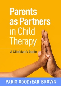 Abbildung von: Parents as Partners in Child Therapy - The Guilford Press