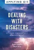 Cover: Dealing with Disasters - Esri Press