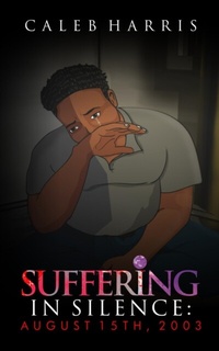 Abbildung von: Suffering in Silence - Caleb Harris