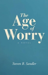 Abbildung von: The Age of Worry - Steven B. Sandler