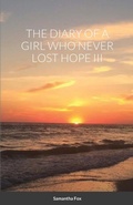 Cover: The Diary of a Girl Who Never Lost Hope III - Lulu.com