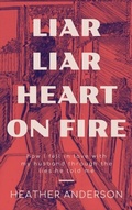 Cover: Liar Liar Heart on Fire - Distributed By Ingram Spark