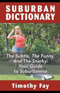 Enlarge image Cover: Suburban Dictionary - Timothy Fay