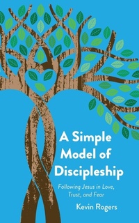 Enlarge image Cover: A Simple Model of Discipleship - Kevin Rogers
