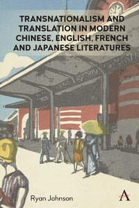 Abbildung von: Transnationalism and Translation in Modern Chinese, English, French and Japanese Literatures - Anthem Press