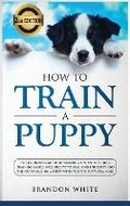 Cover: How to Train a Puppy - Smart Creative Publishing