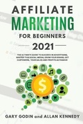 Cover: AFFILIATE MARKETING FOR BEGINNERS 2021 The Ultimate Guide To Succeed in Advertising, Master this Social Media, Grow your Brand, Get Customers, your Sales and Profits as Passive - BIANCONI PUBLISHER LTD