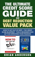 Cover: Ultimate Credit Score Guide and Debt Reduction Value Pack - How to Get Out of Debt + The Credit Score Blueprint - The #1 Beginners Box Set for Improving Your Finances - Distributed By Ingram Spark