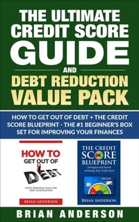 Enlarge image Cover: Ultimate Credit Score Guide and Debt Reduction Value Pack - How to Get Out of Debt + The Credit Score Blueprint - The #1 Beginners Box Set for Improving Your Finances - Distributed By Ingram Spark
