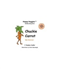 Cover: Chuckie Carrot Storybook 3 - J Stephen Sadler, LLC