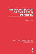 Cover: The Islamization of the Law in Pakistan (RLE Politics of Islam) - Routledge