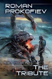 Enlarge image Cover: The Tribute (Project Stellar Book 3) - Magic Dome Books
