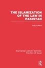 Cover: The Islamization of the Law in Pakistan (RLE Politics of Islam) - Routledge