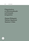 Cover: Organisation av arbetsmarknads- och bostadsintegration - SNS F&ouml;rlag