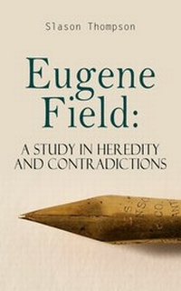 Abbildung von: Eugene Field: A Study in Heredity and Contradictions - e-artnow