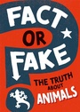 Cover: Fact or Fake?: The Truth About Animals - Wayland