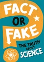Cover: Fact or Fake?: The Truth About Science - Wayland