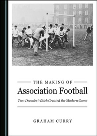 Enlarge image Cover: Making of Association Football - Cambridge Scholars Publishing