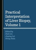 Cover: Practical Interpretation of Liver Biopsy, Volume 1 - Cambridge Scholars Publishing