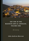 Cover: Shi'ism in the Maghrib and al-Andalus, Volume One - Cambridge Scholars Publishing