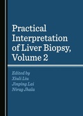 Cover: Practical Interpretation of Liver Biopsy, Volume 2 - Cambridge Scholars Publishing