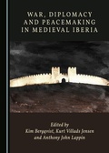 Cover: War, Diplomacy and Peacemaking in Medieval Iberia - Cambridge Scholars Publishing